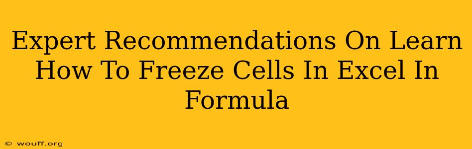 Expert Recommendations On Learn How To Freeze Cells In Excel In Formula