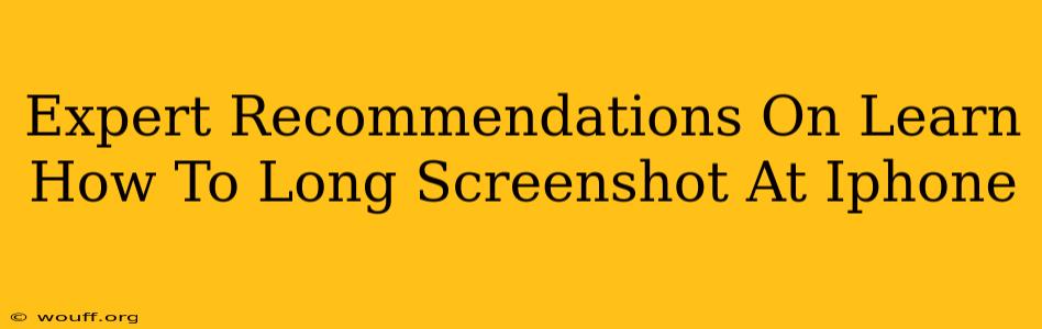 Expert Recommendations On Learn How To Long Screenshot At Iphone