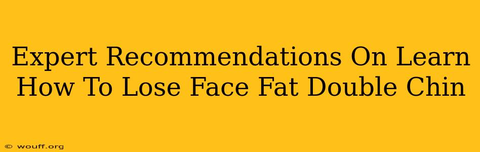 Expert Recommendations On Learn How To Lose Face Fat Double Chin