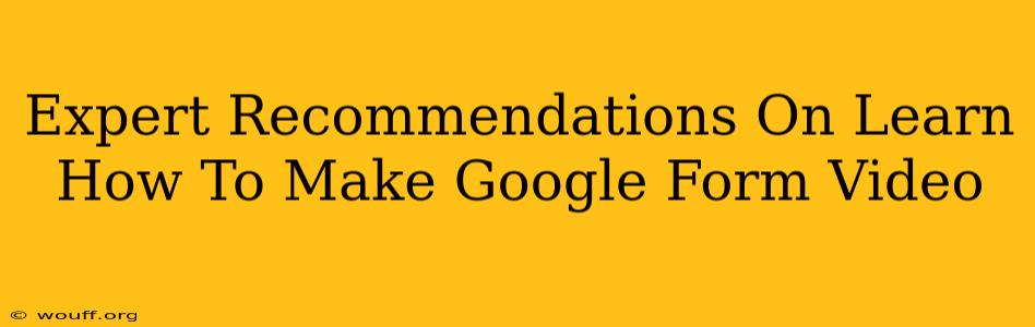 Expert Recommendations On Learn How To Make Google Form Video