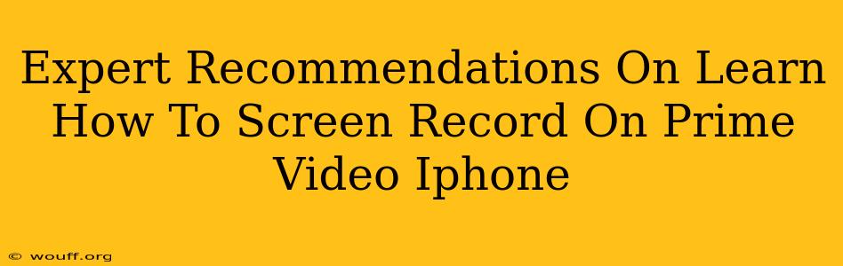 Expert Recommendations On Learn How To Screen Record On Prime Video Iphone