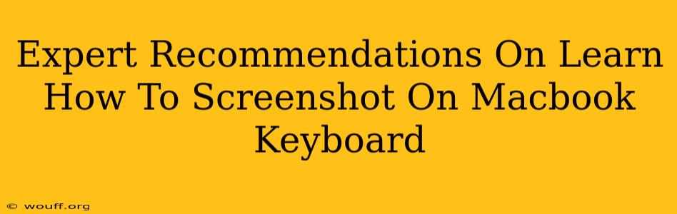 Expert Recommendations On Learn How To Screenshot On Macbook Keyboard