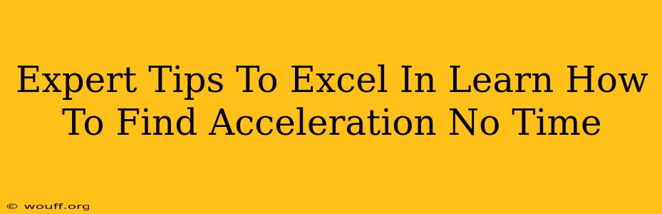 Expert Tips To Excel In Learn How To Find Acceleration No Time