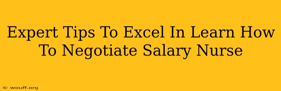 Expert Tips To Excel In Learn How To Negotiate Salary Nurse