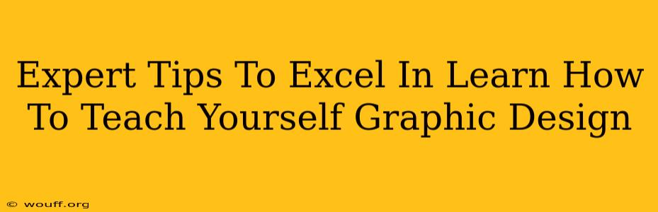 Expert Tips To Excel In Learn How To Teach Yourself Graphic Design