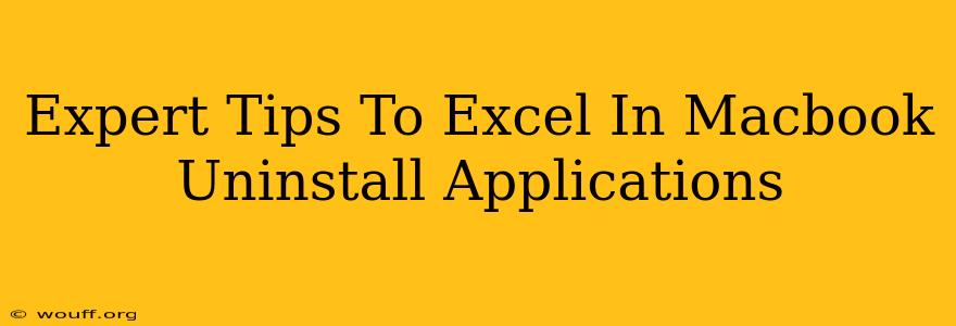 Expert Tips To Excel In Macbook Uninstall Applications