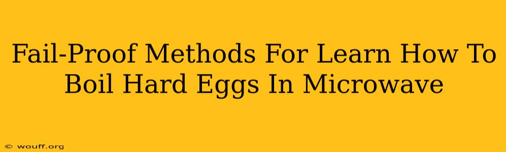 Fail-Proof Methods For Learn How To Boil Hard Eggs In Microwave