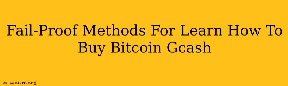 Fail-Proof Methods For Learn How To Buy Bitcoin Gcash