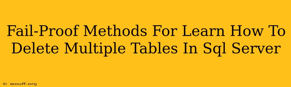 Fail-Proof Methods For Learn How To Delete Multiple Tables In Sql Server
