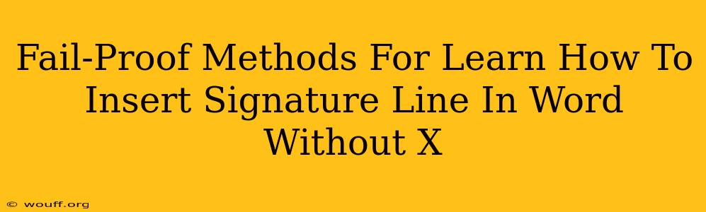 Fail-Proof Methods For Learn How To Insert Signature Line In Word Without X