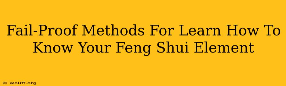 Fail-Proof Methods For Learn How To Know Your Feng Shui Element