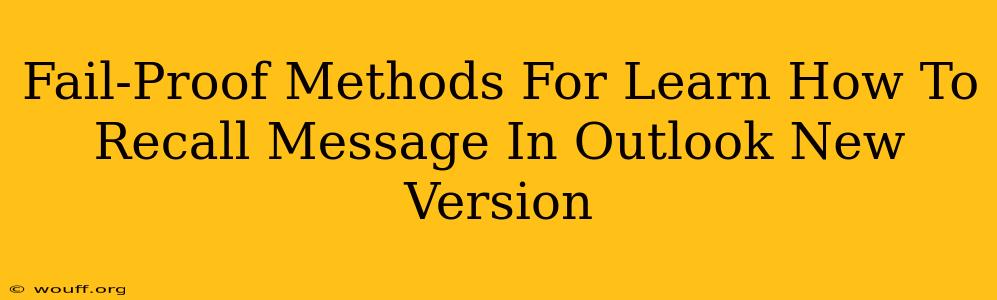 Fail-Proof Methods For Learn How To Recall Message In Outlook New Version