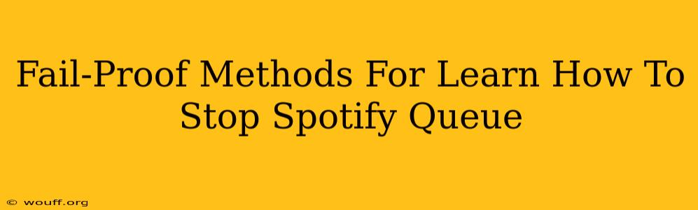 Fail-Proof Methods For Learn How To Stop Spotify Queue