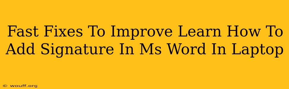 Fast Fixes To Improve Learn How To Add Signature In Ms Word In Laptop