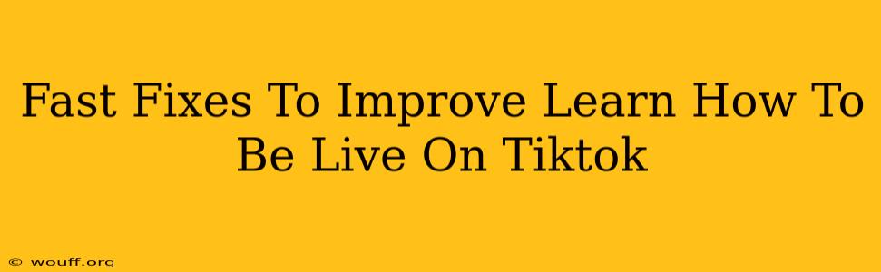 Fast Fixes To Improve Learn How To Be Live On Tiktok