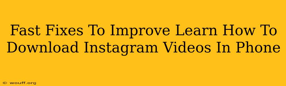 Fast Fixes To Improve Learn How To Download Instagram Videos In Phone