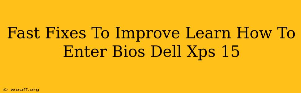 Fast Fixes To Improve Learn How To Enter Bios Dell Xps 15