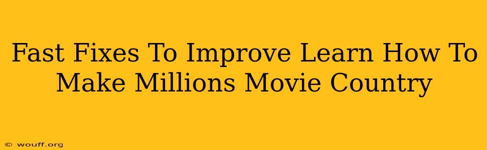 Fast Fixes To Improve Learn How To Make Millions Movie Country