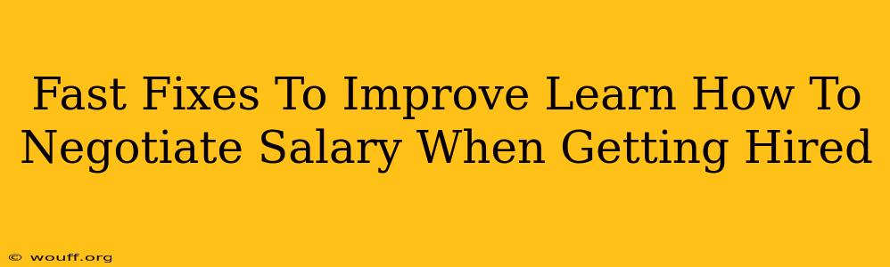 Fast Fixes To Improve Learn How To Negotiate Salary When Getting Hired