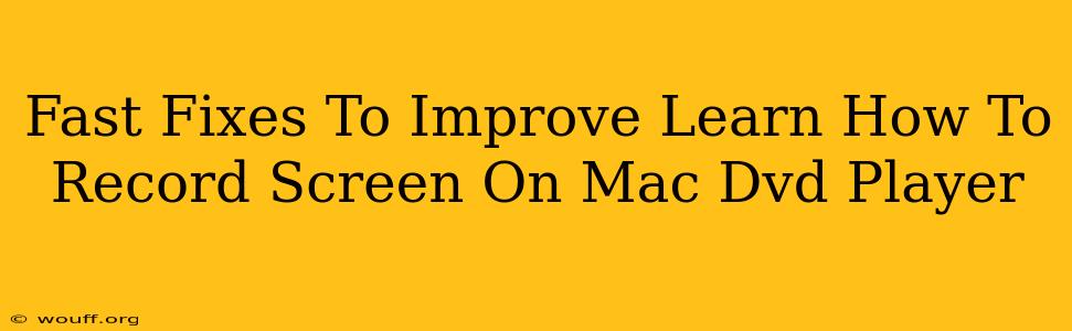 Fast Fixes To Improve Learn How To Record Screen On Mac Dvd Player