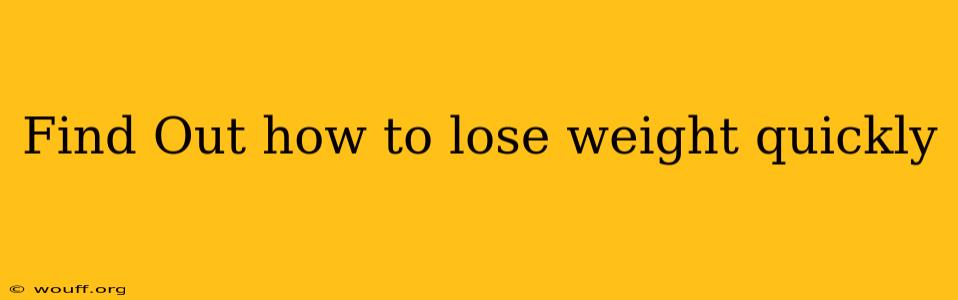 Find Out how to lose weight quickly