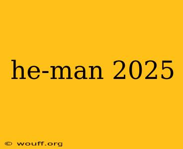 he-man 2025