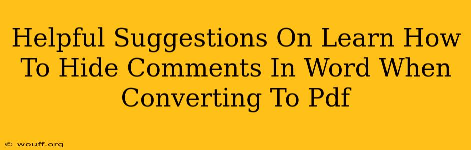 Helpful Suggestions On Learn How To Hide Comments In Word When Converting To Pdf