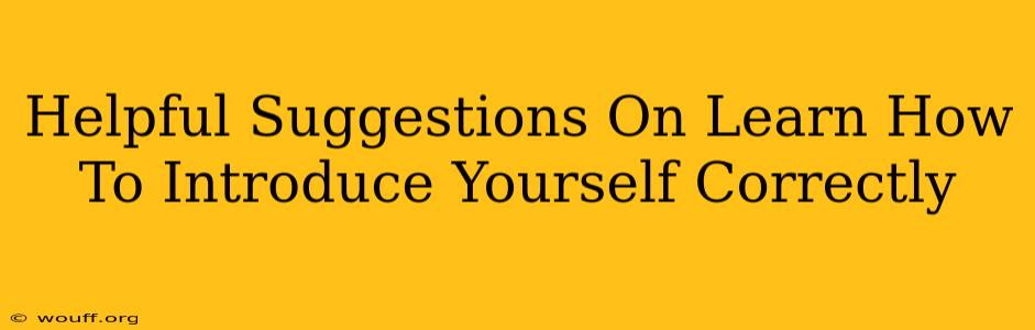 Helpful Suggestions On Learn How To Introduce Yourself Correctly