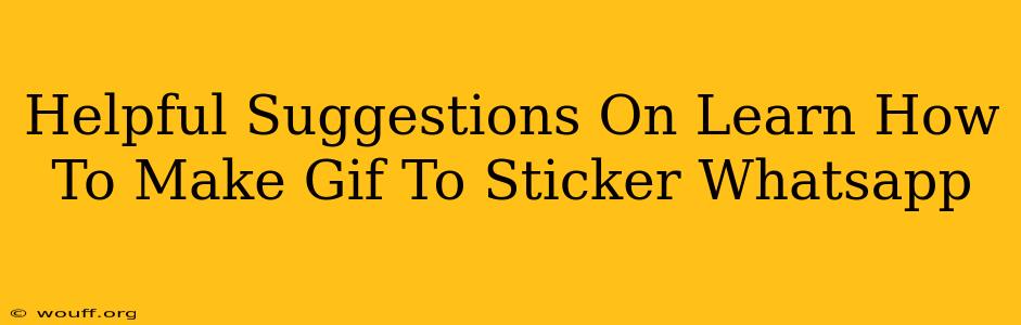 Helpful Suggestions On Learn How To Make Gif To Sticker Whatsapp