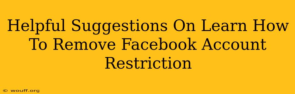 Helpful Suggestions On Learn How To Remove Facebook Account Restriction