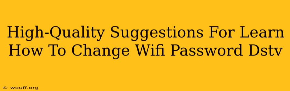 High-Quality Suggestions For Learn How To Change Wifi Password Dstv