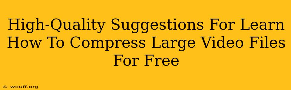 High-Quality Suggestions For Learn How To Compress Large Video Files For Free