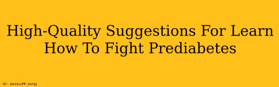 High-Quality Suggestions For Learn How To Fight Prediabetes