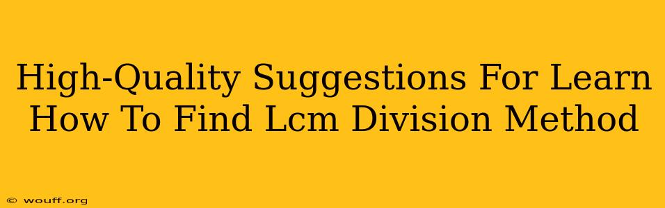 High-Quality Suggestions For Learn How To Find Lcm Division Method