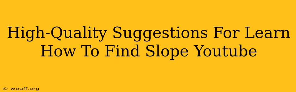 High-Quality Suggestions For Learn How To Find Slope Youtube