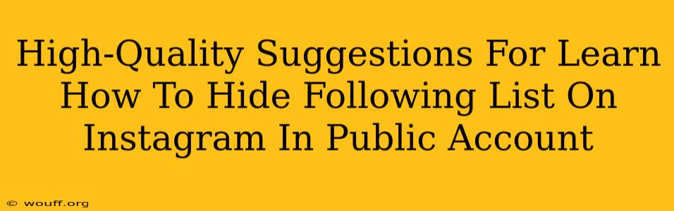 High-Quality Suggestions For Learn How To Hide Following List On Instagram In Public Account