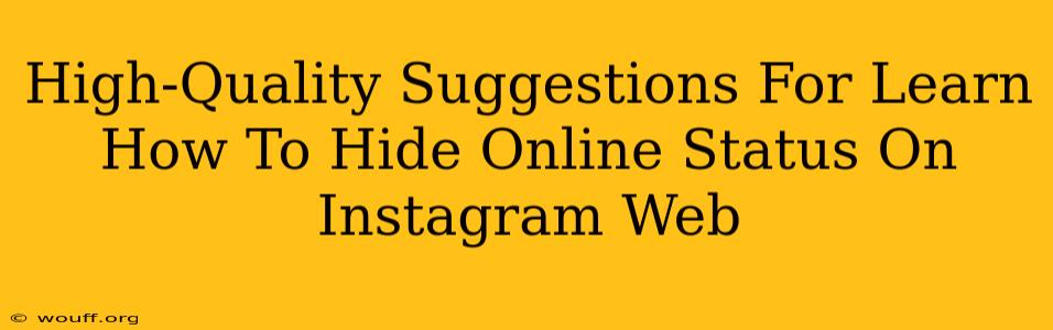 High-Quality Suggestions For Learn How To Hide Online Status On Instagram Web