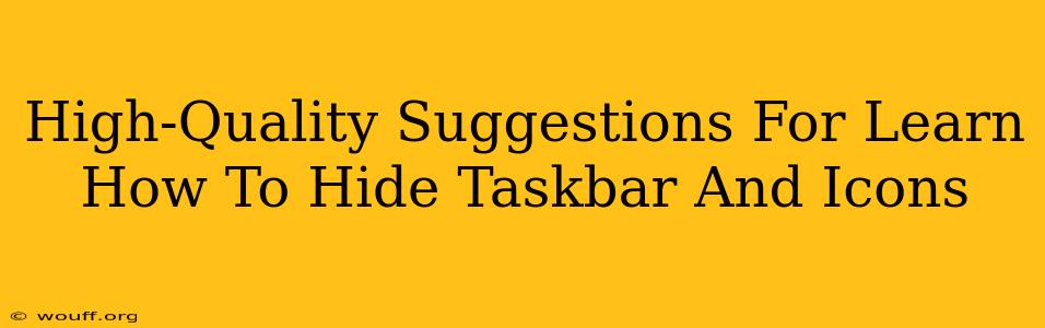 High-Quality Suggestions For Learn How To Hide Taskbar And Icons