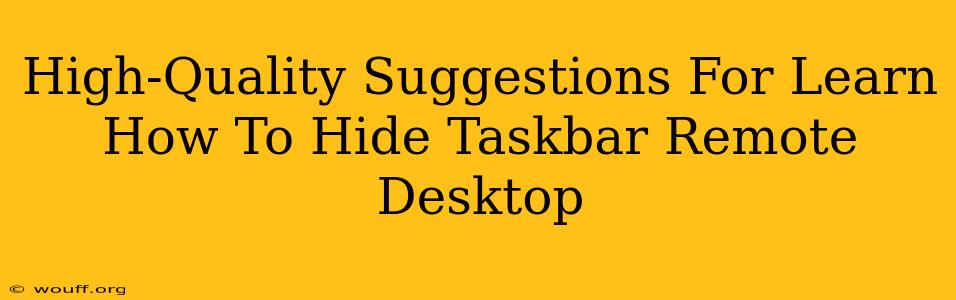 High-Quality Suggestions For Learn How To Hide Taskbar Remote Desktop