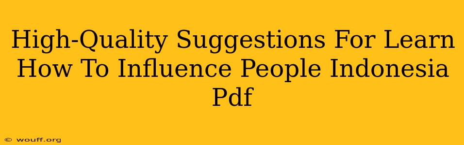 High-Quality Suggestions For Learn How To Influence People Indonesia Pdf