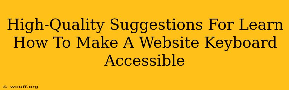 High-Quality Suggestions For Learn How To Make A Website Keyboard Accessible