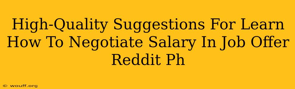 High-Quality Suggestions For Learn How To Negotiate Salary In Job Offer Reddit Ph