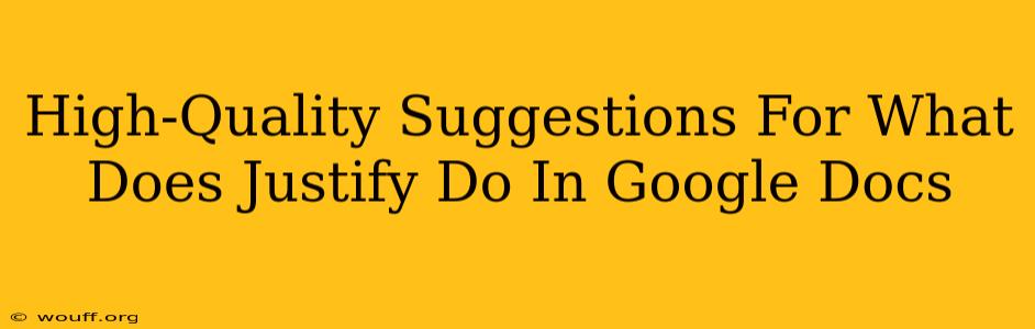 High-Quality Suggestions For What Does Justify Do In Google Docs