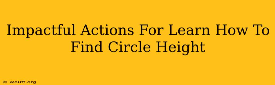 Impactful Actions For Learn How To Find Circle Height