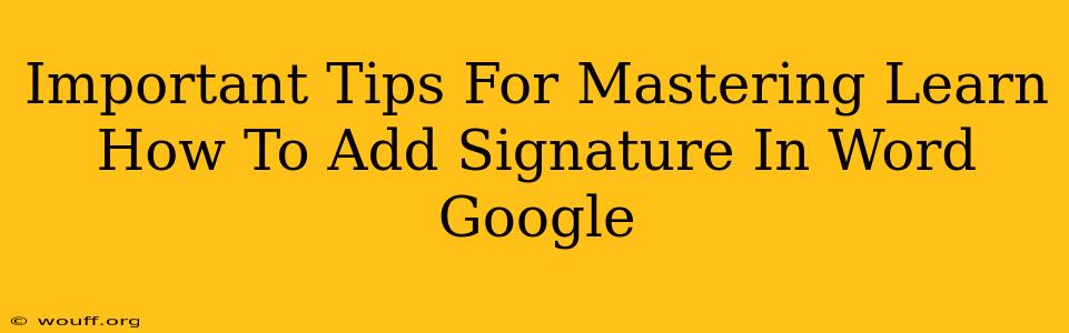 Important Tips For Mastering Learn How To Add Signature In Word Google