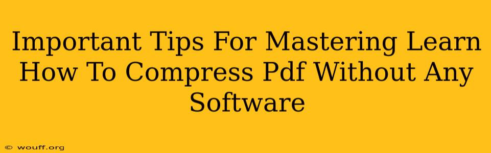 Important Tips For Mastering Learn How To Compress Pdf Without Any Software