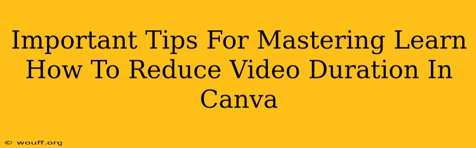 Important Tips For Mastering Learn How To Reduce Video Duration In Canva