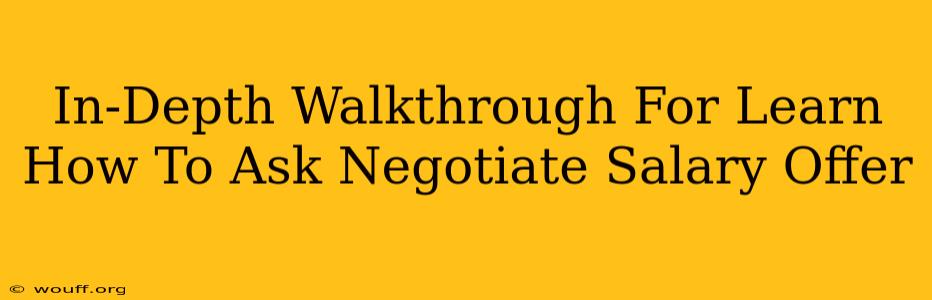 In-Depth Walkthrough For Learn How To Ask Negotiate Salary Offer