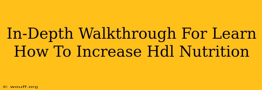 In-Depth Walkthrough For Learn How To Increase Hdl Nutrition