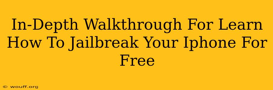 In-Depth Walkthrough For Learn How To Jailbreak Your Iphone For Free